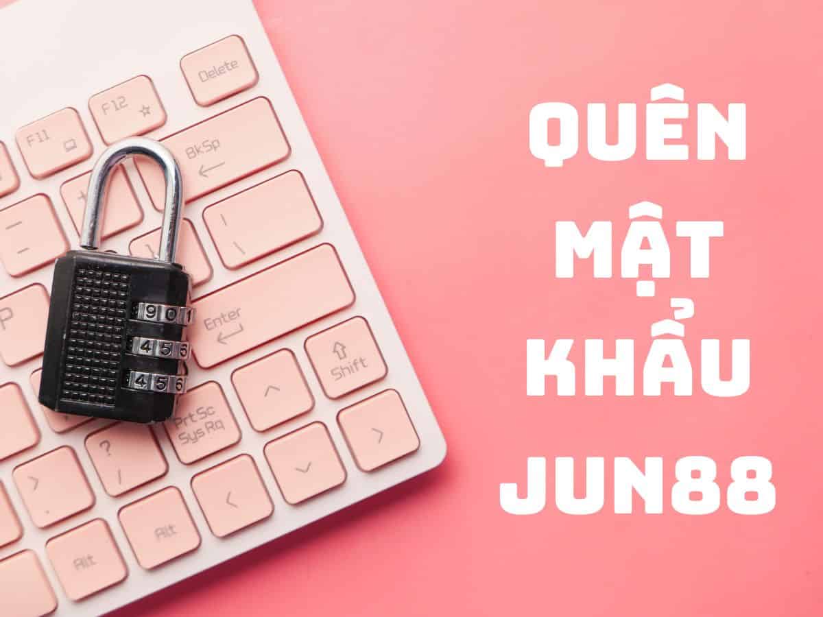 Cách Lấy Lại Mật Khẩu Jun88 Chỉ Trong 1 Nốt Nhạc